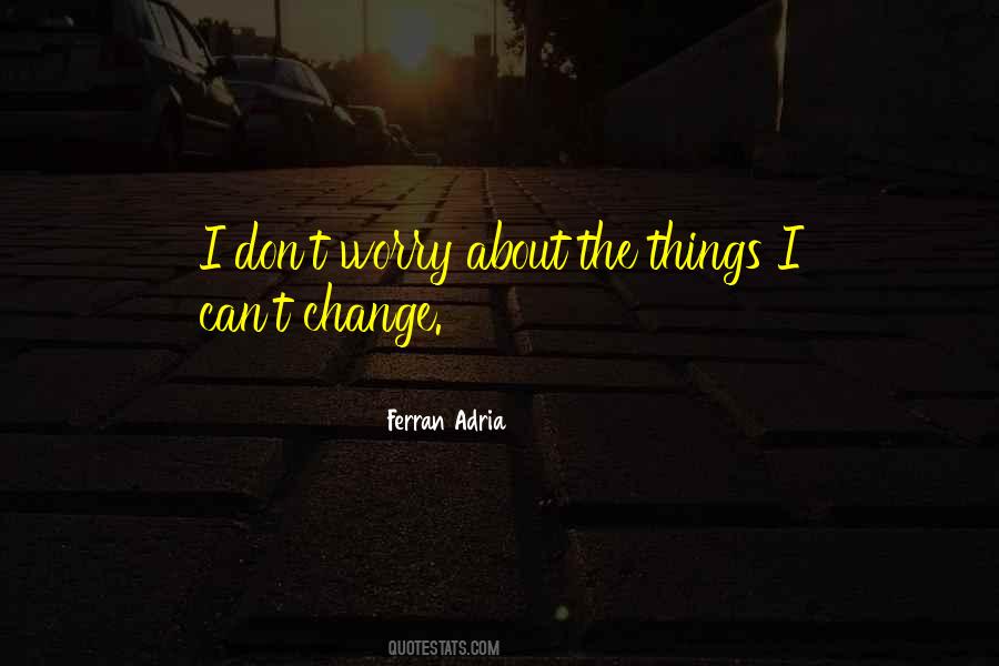 Ferran Adria Quotes #1554481
