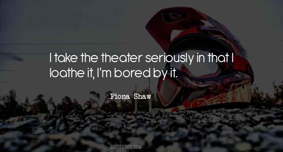 Fiona Shaw Quotes #603073