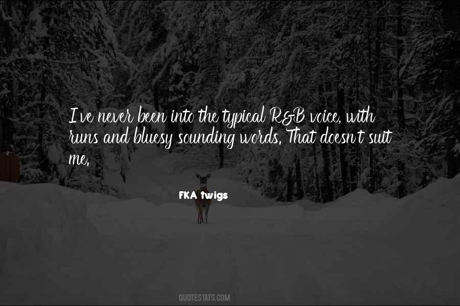 FKA Twigs Quotes #406428