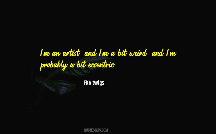 FKA Twigs Quotes #581669