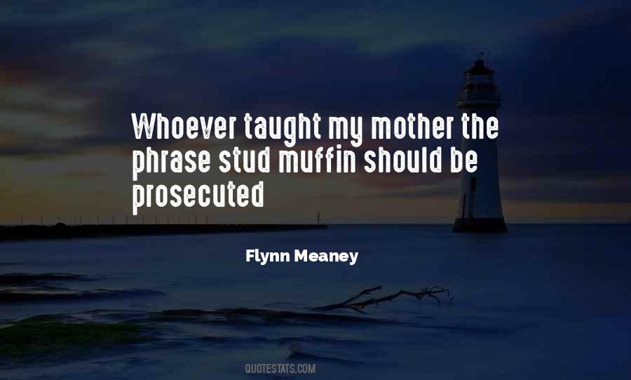 Flynn Meaney Quotes #1354014