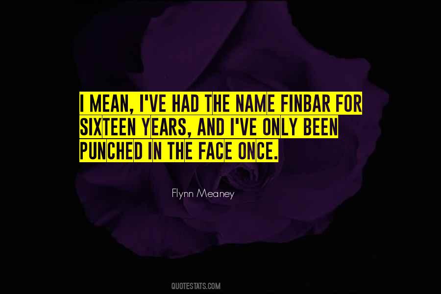 Flynn Meaney Quotes #1658377