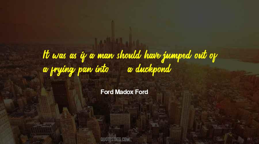 Ford Madox Ford Quotes #655320