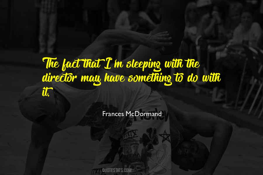 Frances McDormand Quotes #1630784