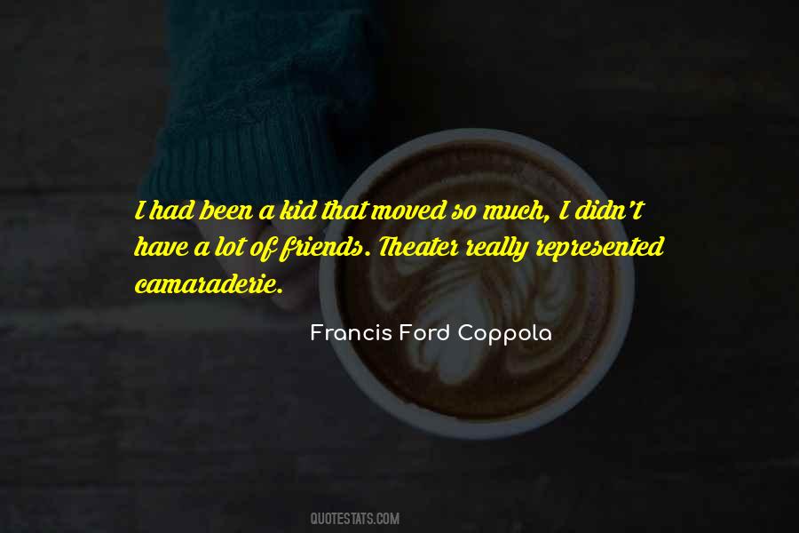 Francis Ford Coppola Quotes #1490877