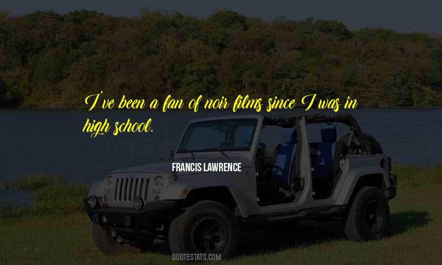 Francis Lawrence Quotes #1184363