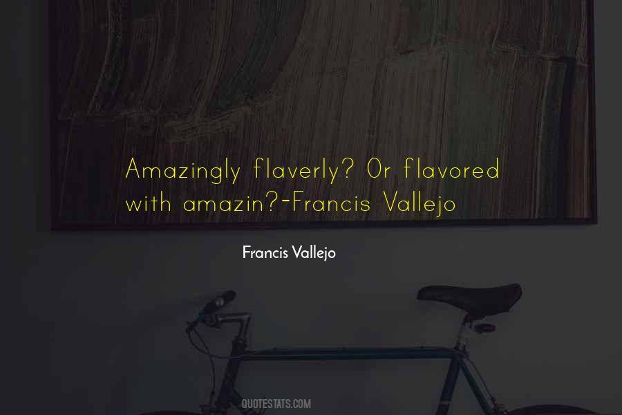 Francis Vallejo Quotes #1513988