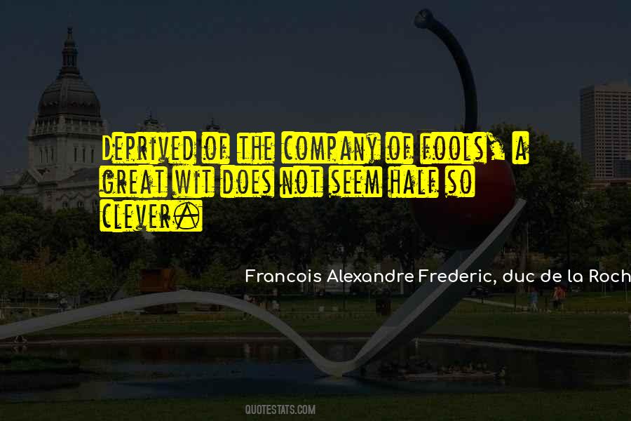 Francois Alexandre Frederic, Duc De La Rochefoucauld-Liancourt Quotes #541446