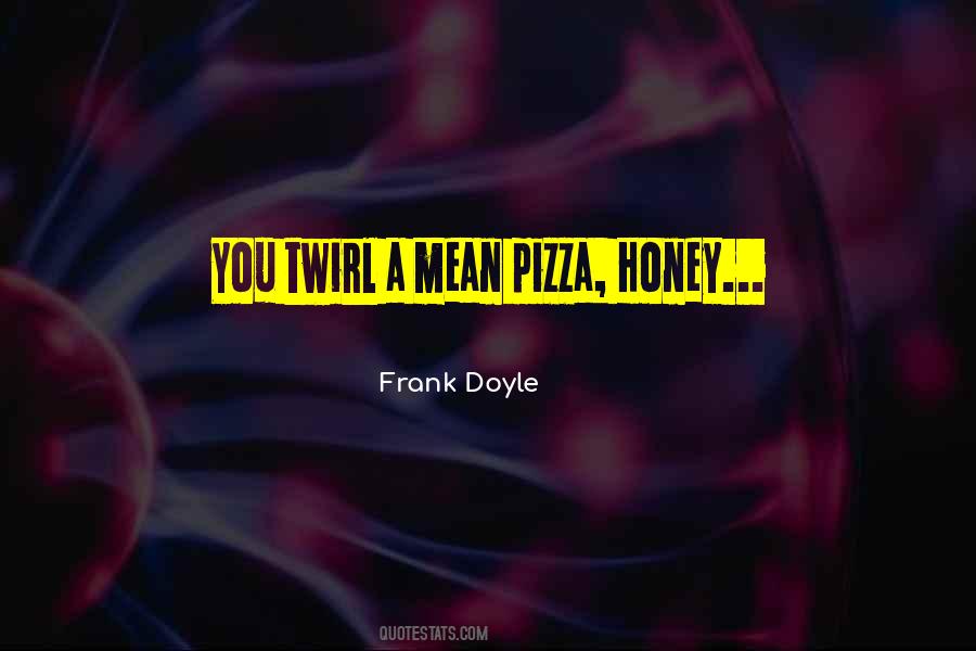 Frank Doyle Quotes #173245