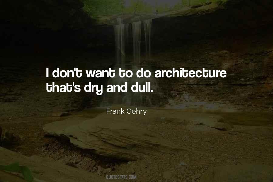 Frank Gehry Quotes #596923