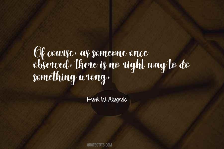 Frank W. Abagnale Quotes #1591294