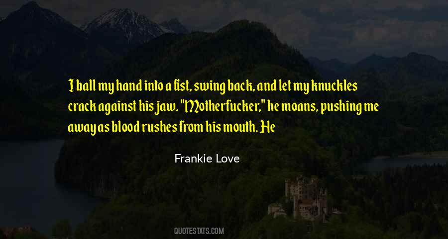 Frankie Love Quotes #1193209