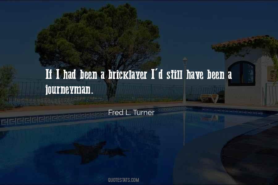 Fred L. Turner Quotes #98771