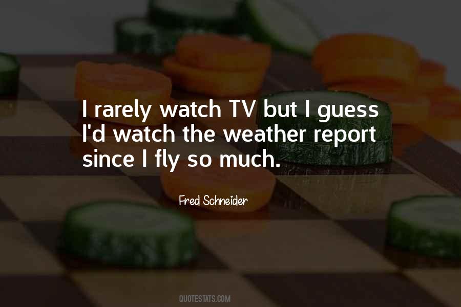 Fred Schneider Quotes #1248949