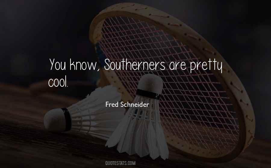 Fred Schneider Quotes #1358893