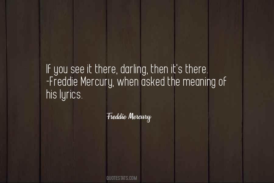 Freddie Mercury Quotes #1330794