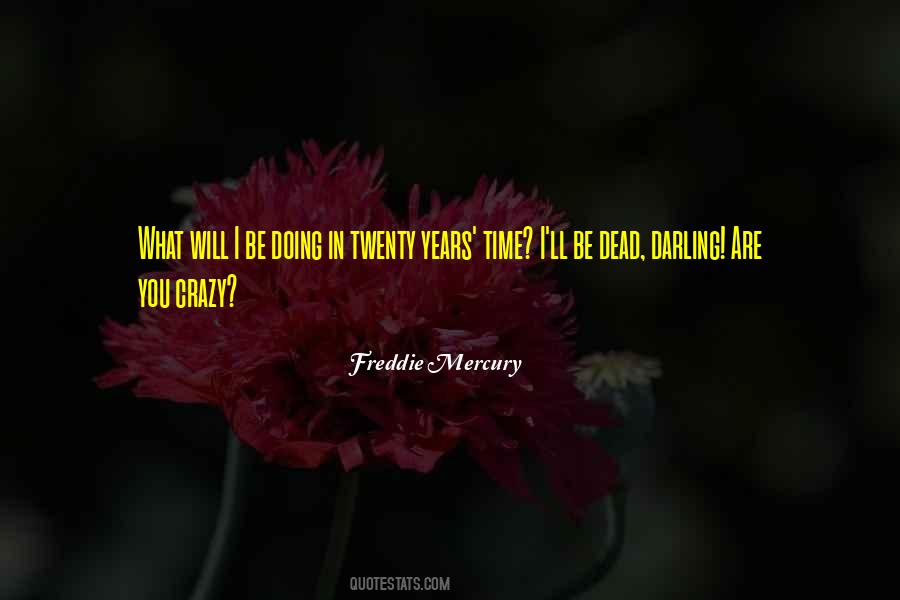 Freddie Mercury Quotes #1586009