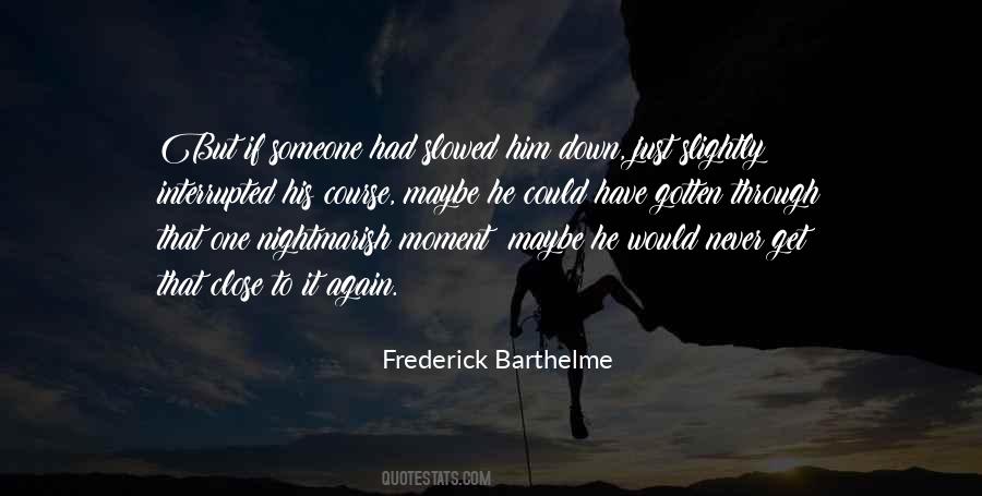 Frederick Barthelme Quotes #110409