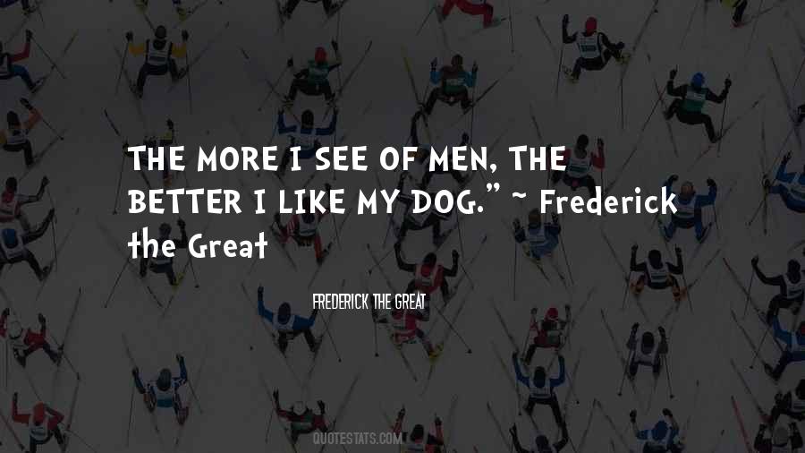 Frederick The Great Quotes #307612