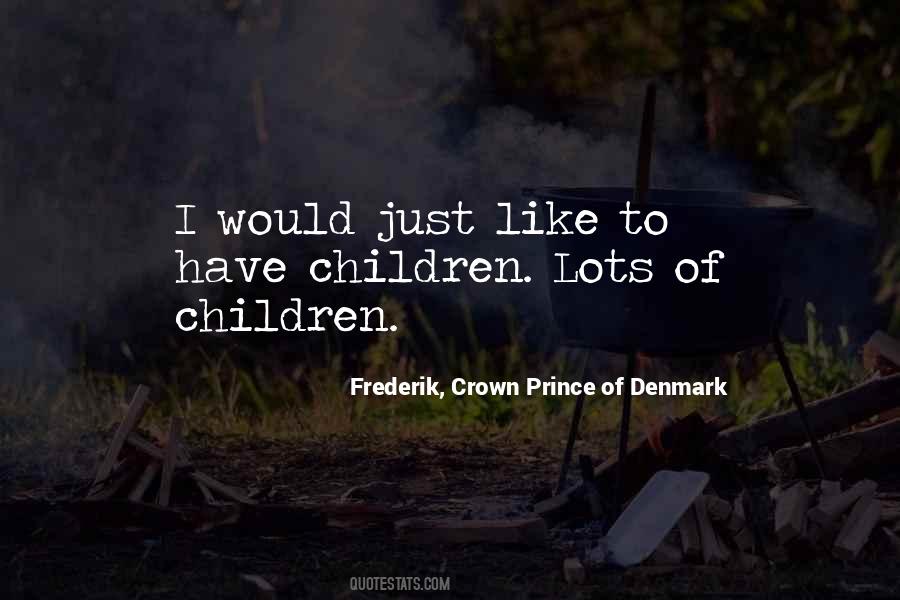 Frederik, Crown Prince Of Denmark Quotes #666658