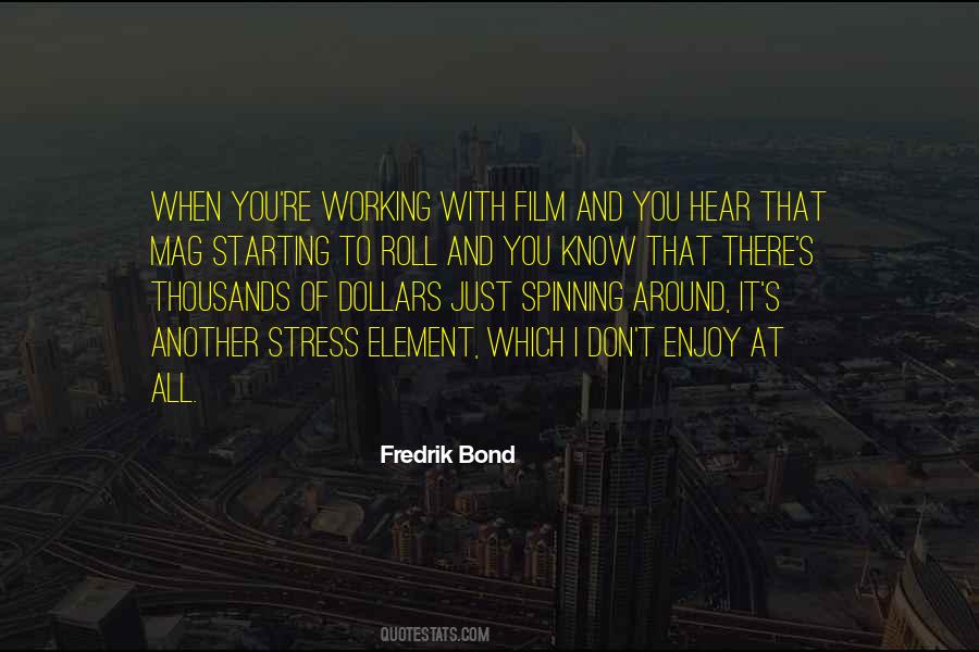 Fredrik Bond Quotes #416545