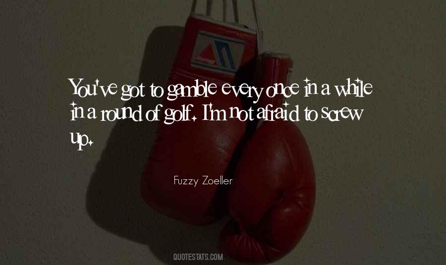 Fuzzy Zoeller Quotes #1698669