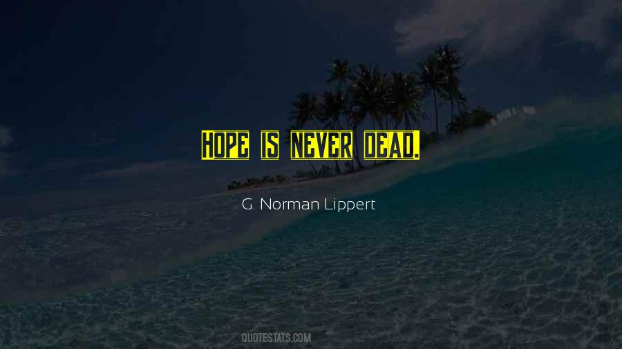 G. Norman Lippert Quotes #838693