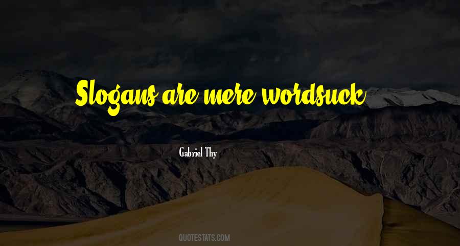 Gabriel Thy Quotes #1504696
