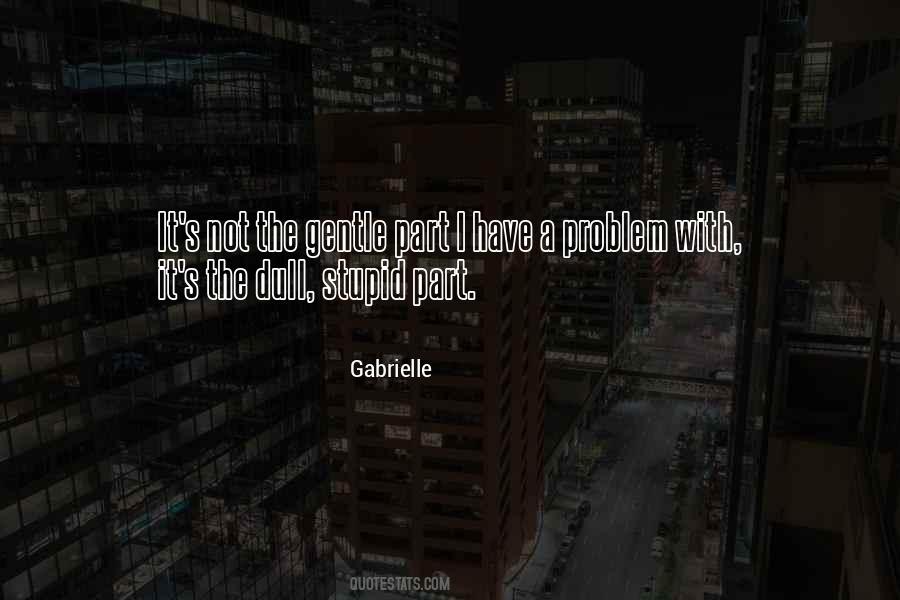 Gabrielle Quotes #1190843