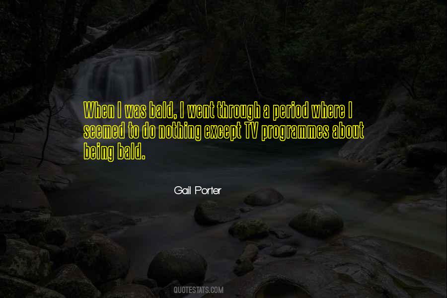 Gail Porter Quotes #1854903