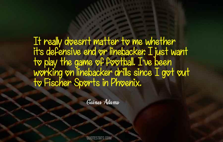 Gaines Adams Quotes #1423823 Gaines Adams Quotes #1423823
