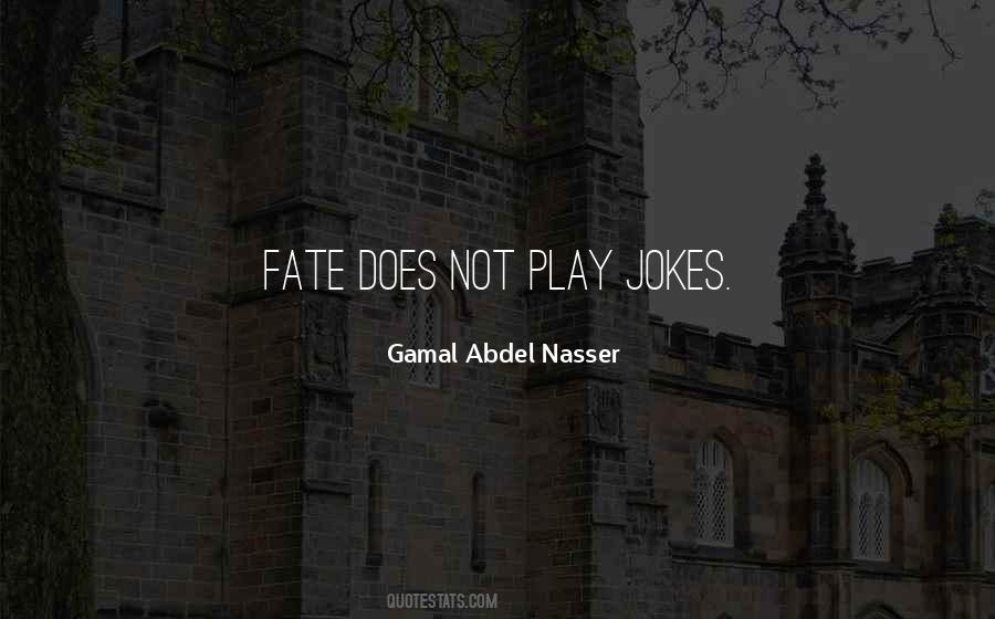 Gamal Abdel Nasser Quotes #1739957