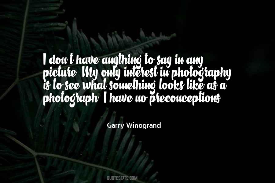 Garry Winogrand Quotes #442438