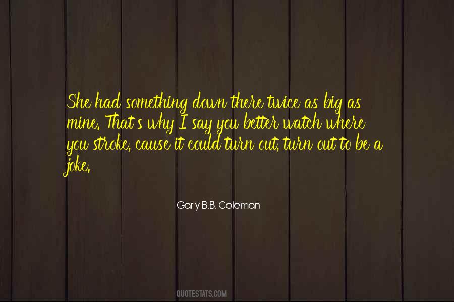 Gary B.B. Coleman Quotes #1419121