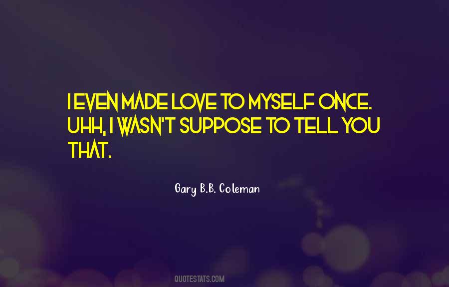 Gary B.B. Coleman Quotes #523741