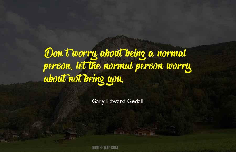 Gary Edward Gedall Quotes #484536