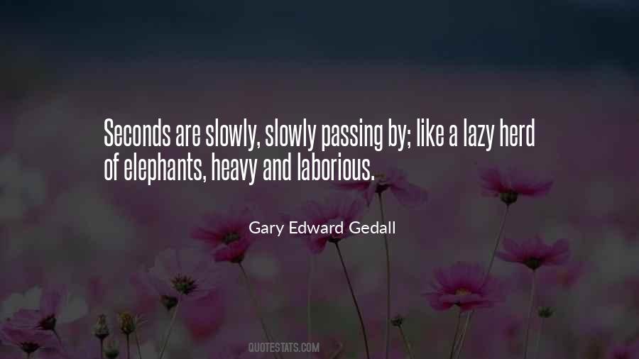 Gary Edward Gedall Quotes #710375