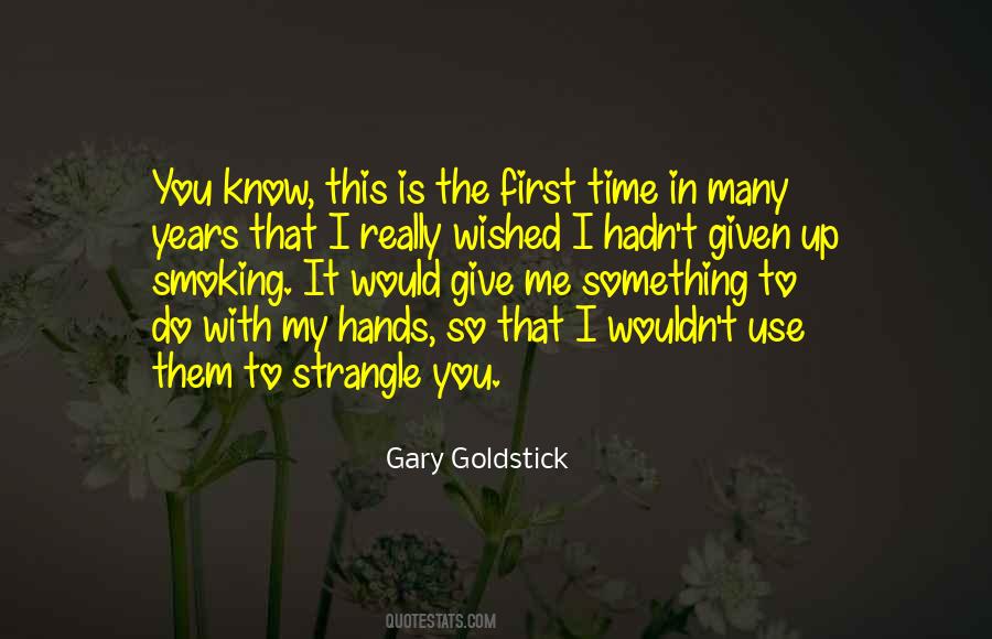 Gary Goldstick Quotes #986071