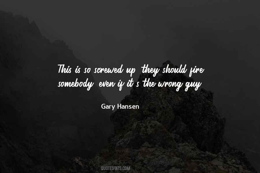 Gary Hansen Quotes #1115496