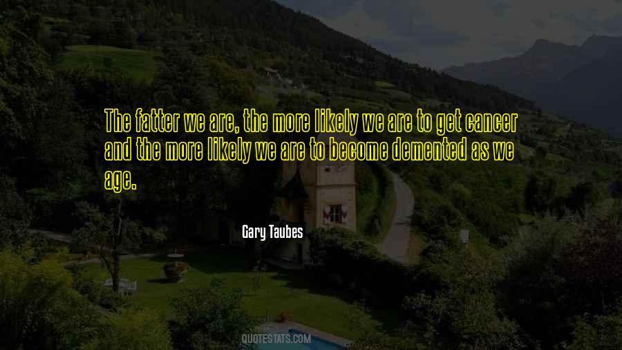 Gary Taubes Quotes #1497662