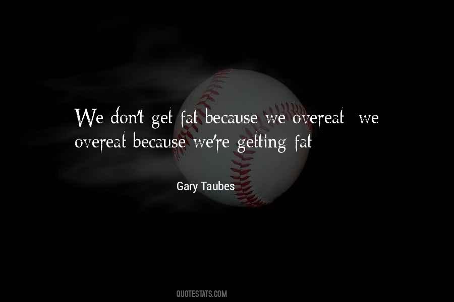 Gary Taubes Quotes #1727439 Gary Taubes Quotes #1727439