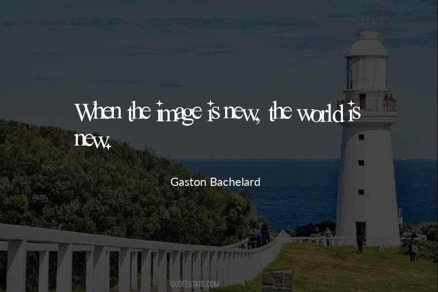 Gaston Bachelard Quotes #83128