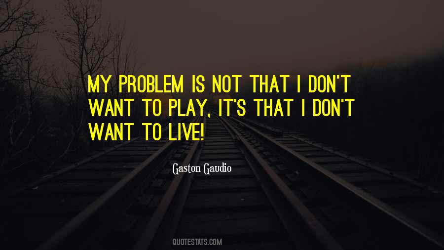 Gaston Gaudio Quotes #1309328 Gaston Gaudio Quotes #1309328