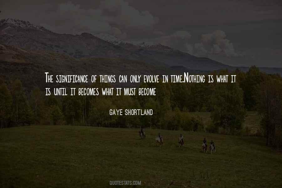 Gaye Shortland Quotes #1819107