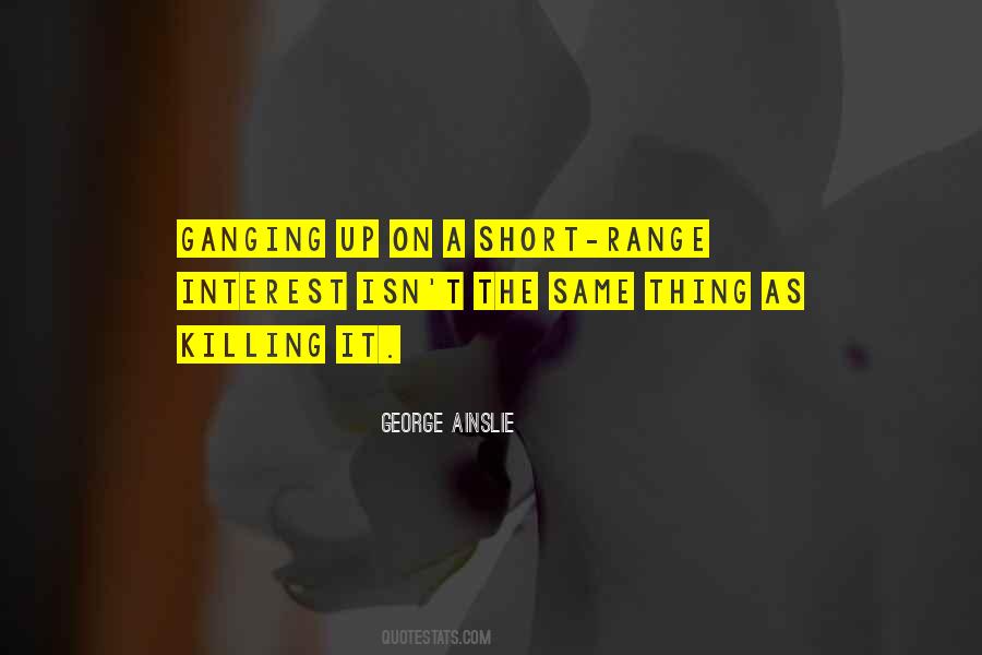 George Ainslie Quotes #774931