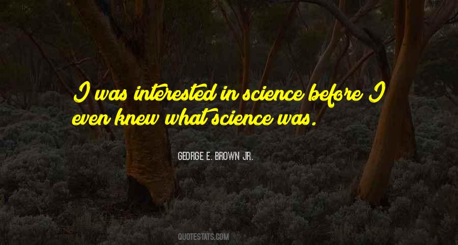 George E. Brown Jr. Quotes #1323005