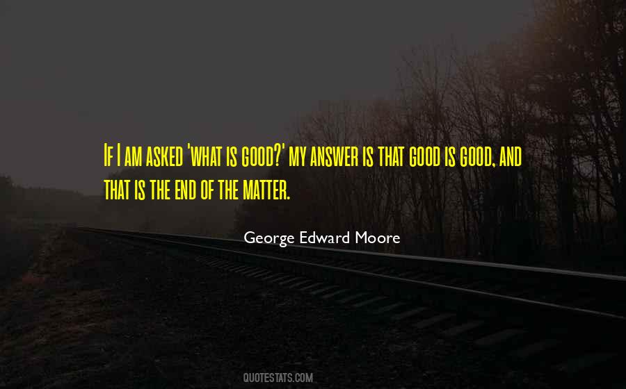 George Edward Moore Quotes #1138986