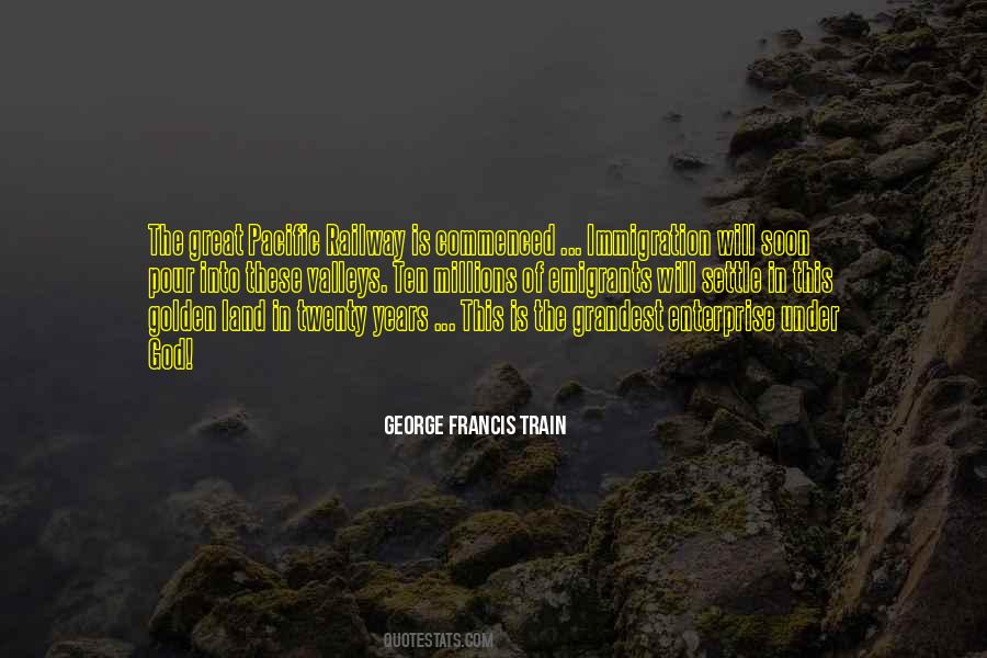 George Francis Train Quotes #1525869