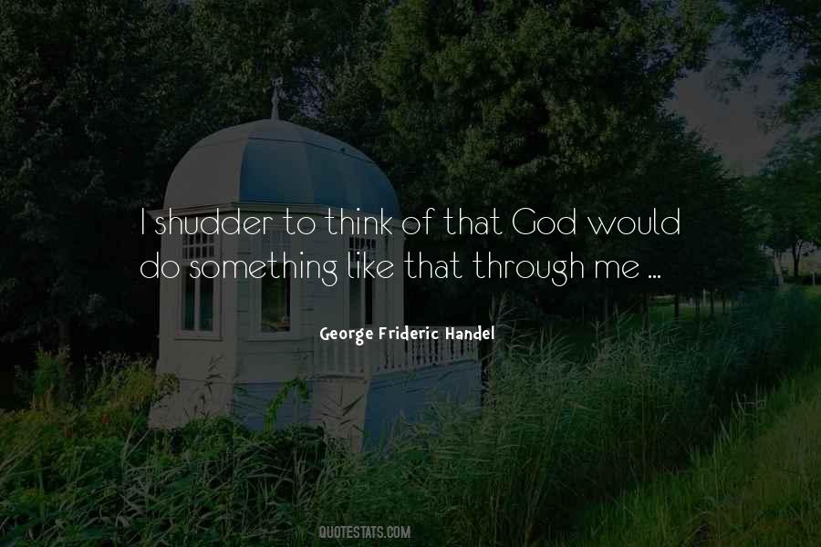 George Frideric Handel Quotes #168376