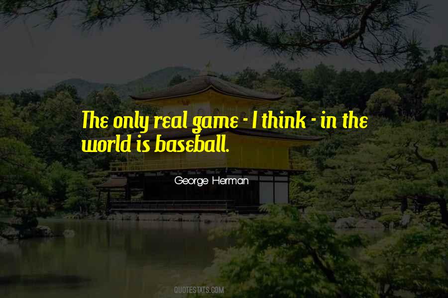 George Herman Quotes #1159395